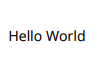 The text, Hello World, is black.