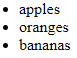 Bulleted list that includes items apples, oranges, and bananas