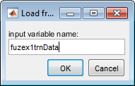 Load from workspace dialog box with fuzex1trdData entered as the input variable name