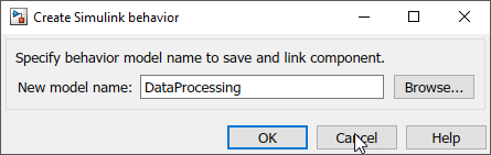 Create Simulink Behavior dialog with new model name 'Data Processing' with options browse, OK, cancel, and help.