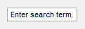 Editable text field that says, "Enter search term"