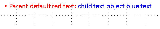 Bulleted list item with a red bullet and red text "Parent default red text, followed by blue text "child text object blue text"