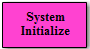 System Initialize block