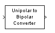 Unipolar to Bipolar Converter block