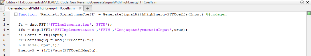 Snapshot of the GeneratSignalWithHighEnergyFFTCoeffs.m file. The snapshot shows the placement of %#codegen pragma at the end of the first line of the function. The first line of the function is function [ReconstrSignal,numCoeff] = GenerateSignalWithHighEnergyFFTCoeffs(Input) %#codegen