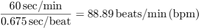 $$\frac{60\,{\rm sec/min}}{0.675\,{\rm sec/beat}} =&#xA;88.89\,{\rm beats/min\,(bpm)}$$