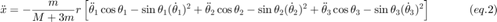 $$&#xA;\ddot x =  - \frac{m}{{M + 3m}}r\left[ {\ddot \theta _1 \cos \theta _1  -&#xA;\sin \theta _1 (\dot \theta _1 )^2  + \ddot \theta _2 \cos \theta _2  -&#xA;\sin \theta _2 (\dot \theta _2 )^2  + \ddot \theta _3 \cos \theta _3  -&#xA;\sin \theta _3 (\dot \theta _3 )^2 } \right]~~~~~~~~~~(eq.2)&#xA;$$