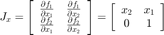 $$&#xA;J_x  = \left[ {\begin{array}{*{20}c}&#xA;   {\frac{{\partial f_1 }}{{\partial x_1 }}} &#38; {\frac{{\partial f_1 }}{{\partial x_2 }}}  \\&#xA;   {\frac{{\partial f_2 }}{{\partial x_1 }}} &#38; {\frac{{\partial f_2 }}{{\partial x_2 }}}  \\&#xA;\end{array}} \right] = \left[ {\begin{array}{*{20}c}&#xA;   {x_2 } &#38; {x_1 }  \\&#xA;   0 &#38; 1  \\&#xA;\end{array}} \right]&#xA;$$