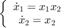 $$&#xA;\left\{ {\begin{array}{*{20}c}&#xA;   {\dot x_1  = x_1 x_2 }  \\&#xA;   {\dot x_2  = x_2 }  \\&#xA;\end{array}} \right.&#xA;$$