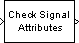 Check Signal Attributes block