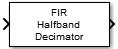 FIR Halfband Decimator block