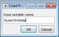 Load from workspace dialog box with fuzex1trdData entered as the input variable name