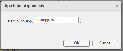 App Input Arguments dialog box. An edit field for specifying input arguments to the startupFcn callback contains the variable names mainapp, sz, and c.