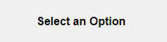 Label that says "Select an Option" in bold font