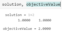 solution = [1 1], objectiveValue = 2