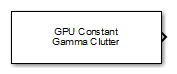 GPU Constant Gamma Clutter block