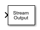 Stream Output block