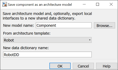 Save component as an architecture model. Create the new model from a Simulink template and a new data dictionary.